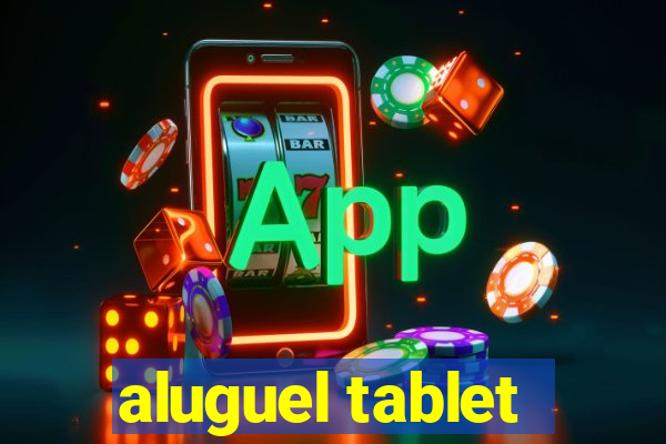 aluguel tablet